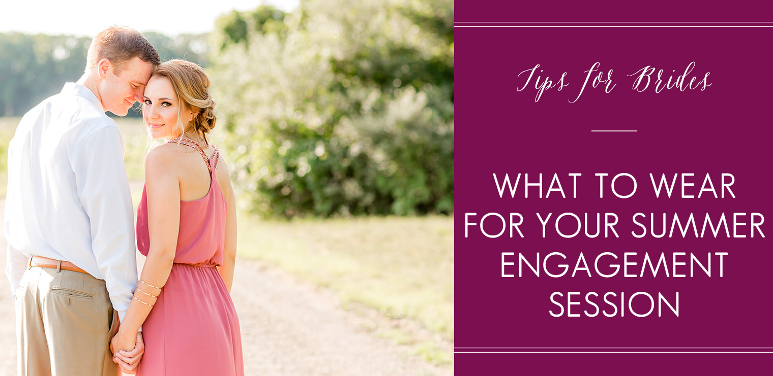 What to Wear for Your Summer Engagement Session