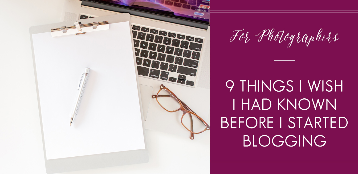 9 Things I Wish I Had Known Before I Started Blogging