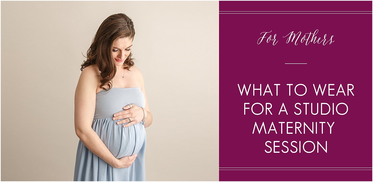 What to Wear for Your Studio Maternity Session